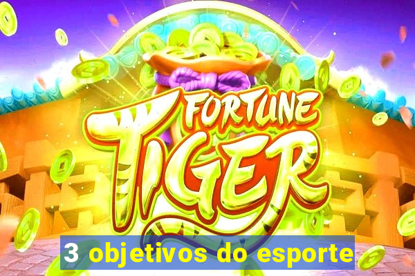 3 objetivos do esporte